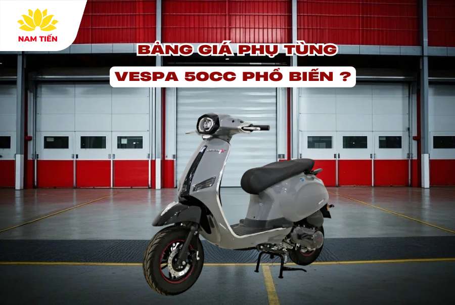 Bảng giá phụ tùng Vespa 50cc phổ biến