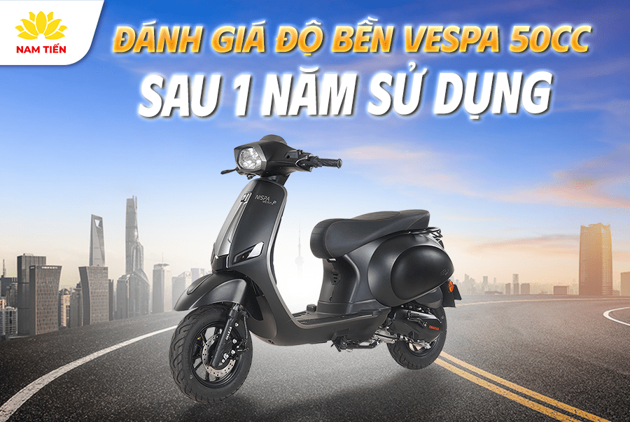 Đánh giá độ bền Vespa 50cc sau 1 năm sử dụng