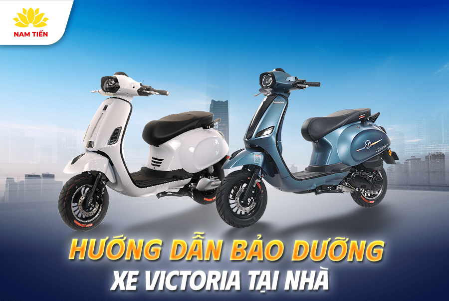 Hướng dẫn bảo dưỡng xe Victoria tại nhà đơn giản