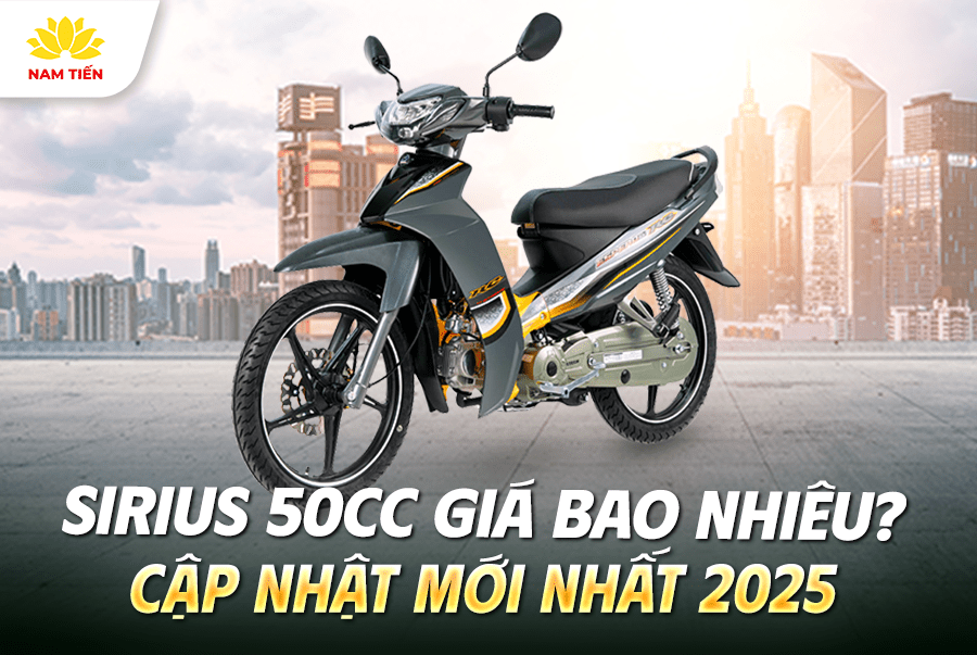 Sirius 50cc Giá Bao Nhiêu? Cập Nhật Mới Nhất 2025