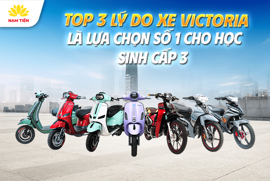 Top 3 lý do xe Victoria là lựa chọn số 1 cho học sinh cấp 3