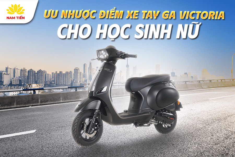 Ưu nhược điểm xe tay ga Victoria cho học sinh nữ
