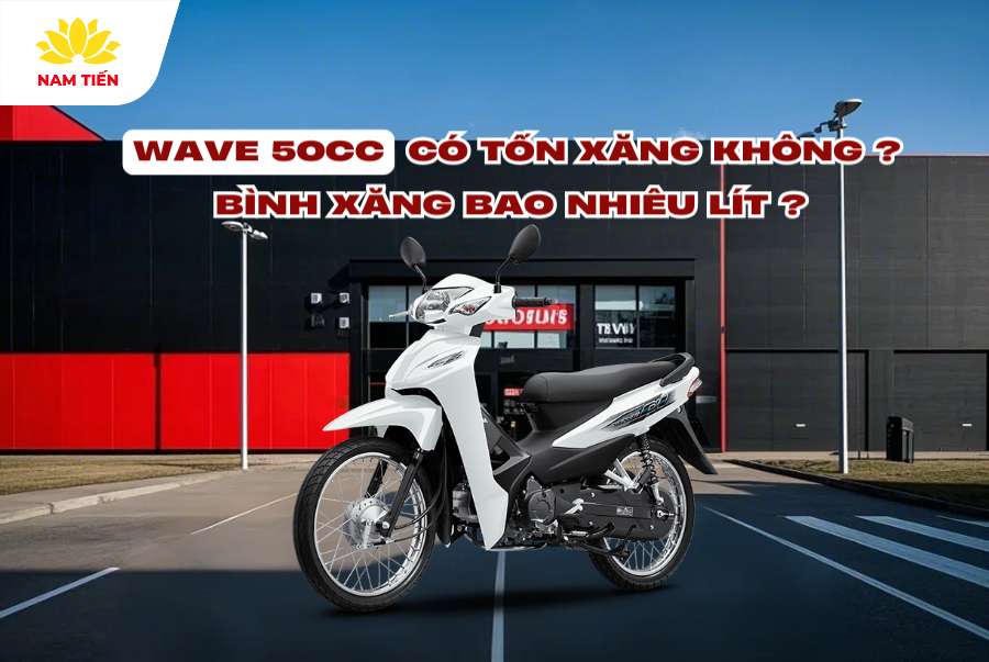 Wave 50cc có tốn xăng không? Bình xăng bao nhiêu lít?