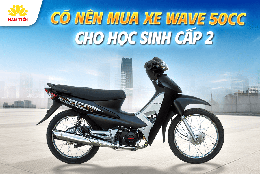 Có nên mua Xe Wave 50cc cho học sinh cấp 2?