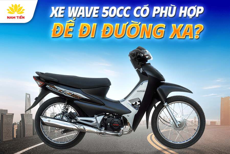 Xe Wave 50cc có phù hợp để đi đường xa?