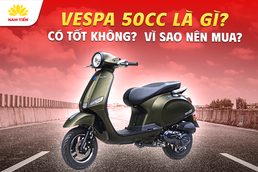 Vespa 50cc Là Gì? Có Tốt Không? Vì Sao Nên Mua?