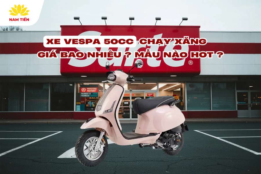 Xe Vespa 50cc chạy xăng giá bao nhiêu