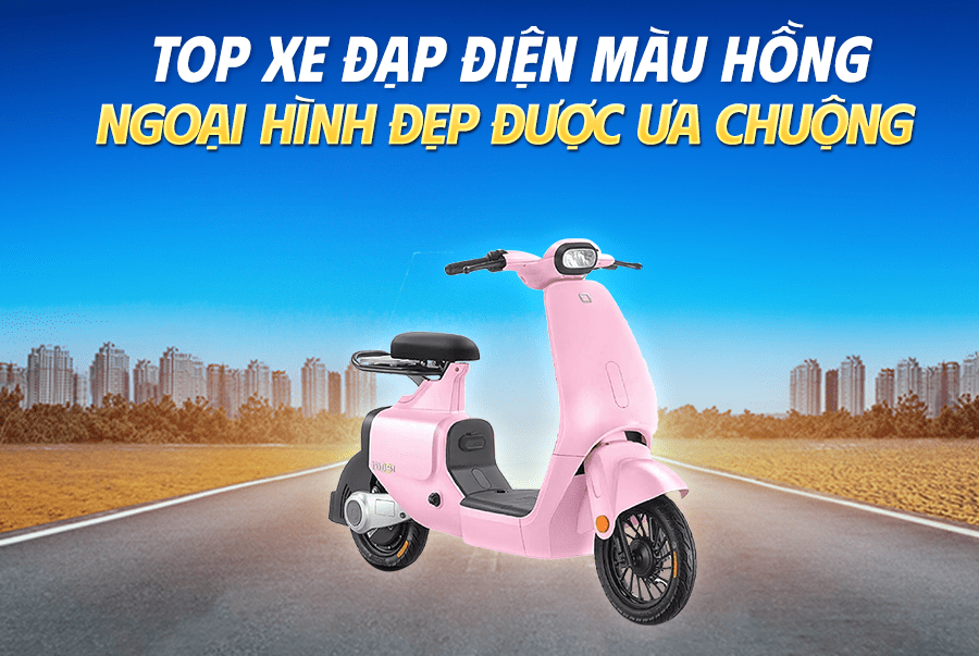 Top 7 Xe Đạp Điện Màu Hồng Ngoại Hình Đẹp Được Ưa Chuộng