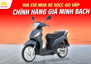 Địa Chỉ Mua Xe 50cc Gò Vấp Chính Hãng Giá Minh Bạch