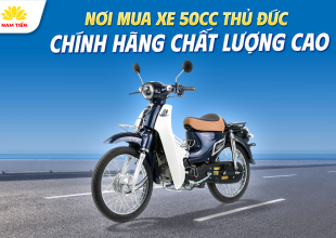 Nơi Mua Xe 50cc Thủ Đức Chính Hãng Chất Lượng Cao