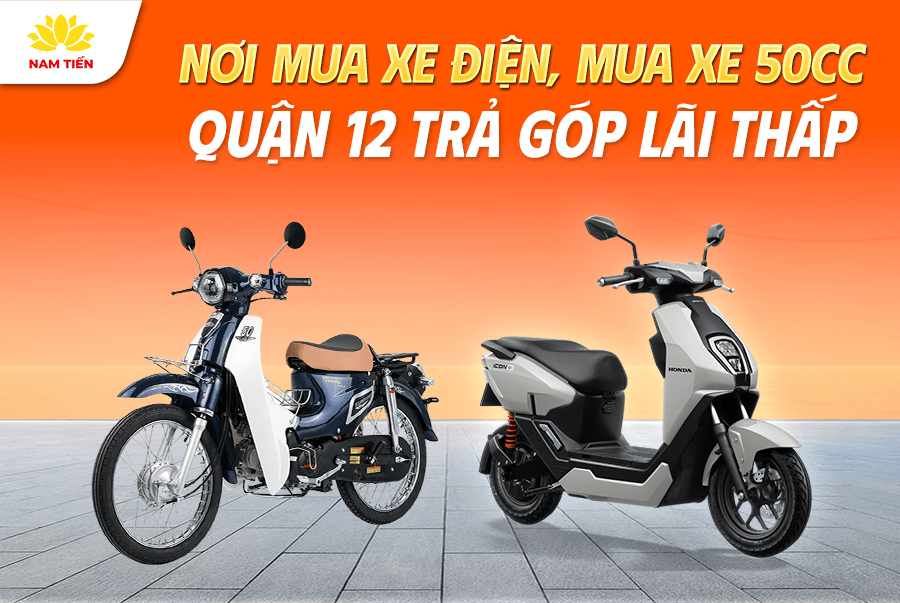 Nơi Mua Xe Điện, Mua Xe 50cc Quận 12 Trả Góp Lãi Thấp