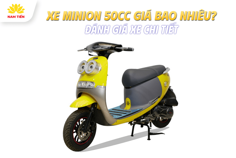 Xe Minion 50cc Giá Bao Nhiêu? Đánh Giá Xe Chi Tiết