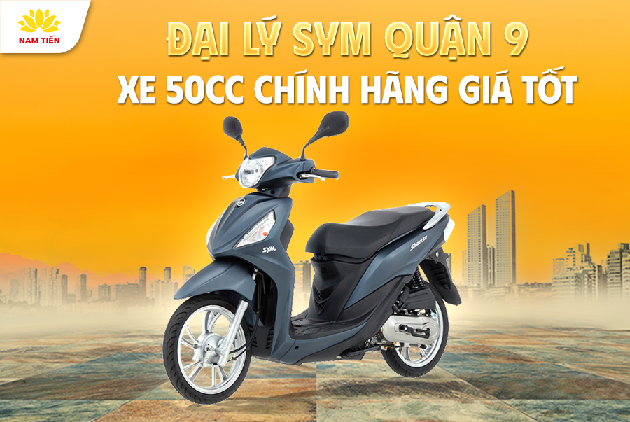 Đại Lý SYM Quận 9 – Xe 50cc Chính Hãng Giá Tốt