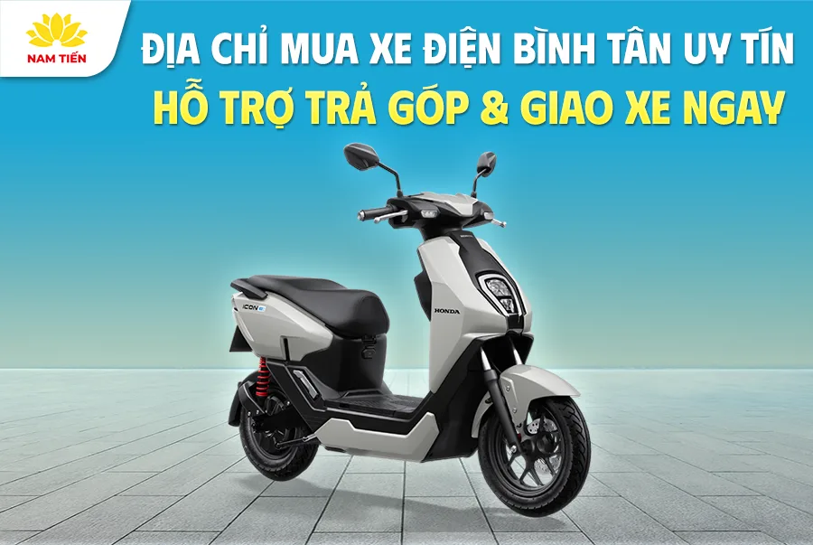 dia-chi-mua-xe-dien-binh-tan-uy-tin-ho-tro-tra-gop-giao-xe-ngay