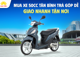 Mua Xe 50cc Tân Bình Trả Góp Dễ, Giao Nhanh Tận Nơi