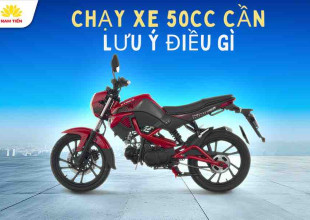 Chạy xe 50cc cần lưu ý điều gì? 