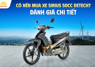 Có Nên Mua Xe Sirius 50cc Detech? Đánh Giá Chi Tiết