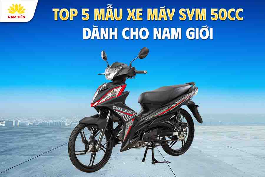 top-5-mau-xe-sym-50cc-danh-cho-nam-gioi