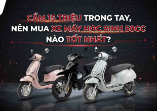 Cầm 15 triệu trong tay, nên mua xe máy học sinh 50cc nào tốt nhất?
