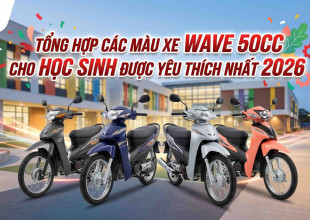 Tổng hợp các màu xe Wave 50cc cho học sinh được yêu thích nhất 2026
