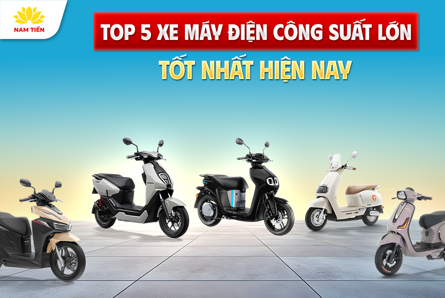 TOP 5 Xe Máy Điện Công Suất Lớn Tốt Nhất Hiện Nay