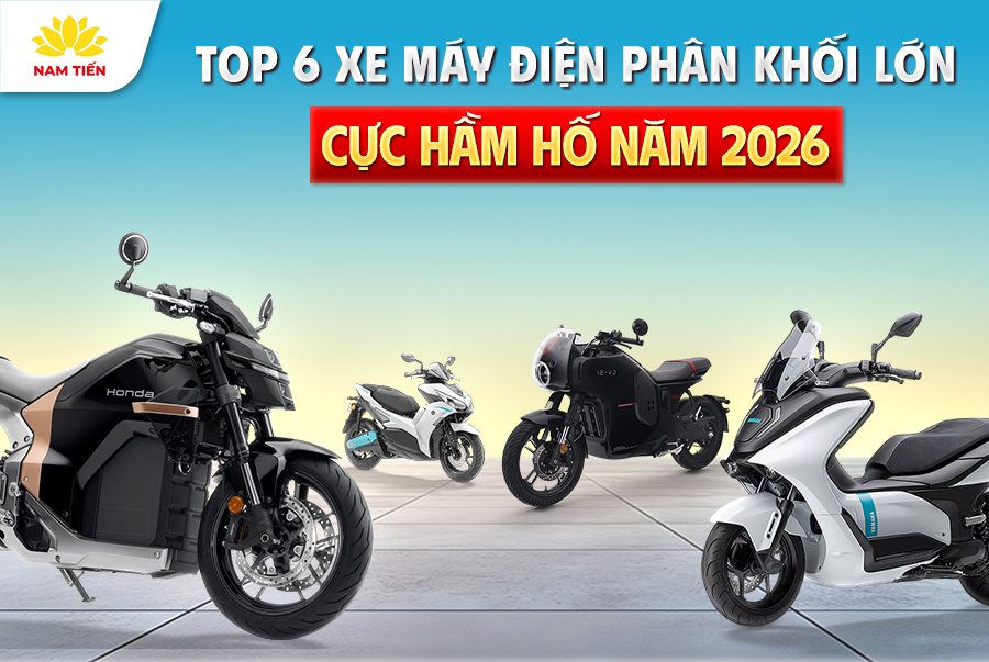 Top 6 Xe Máy Điện Phân Khối Lớn Cực Hầm Hố Năm 2026