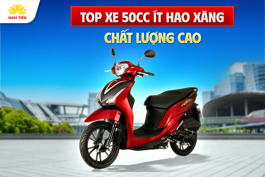 Top Xe 50cc Ít Hao Xăng Chắt Lượng Cao