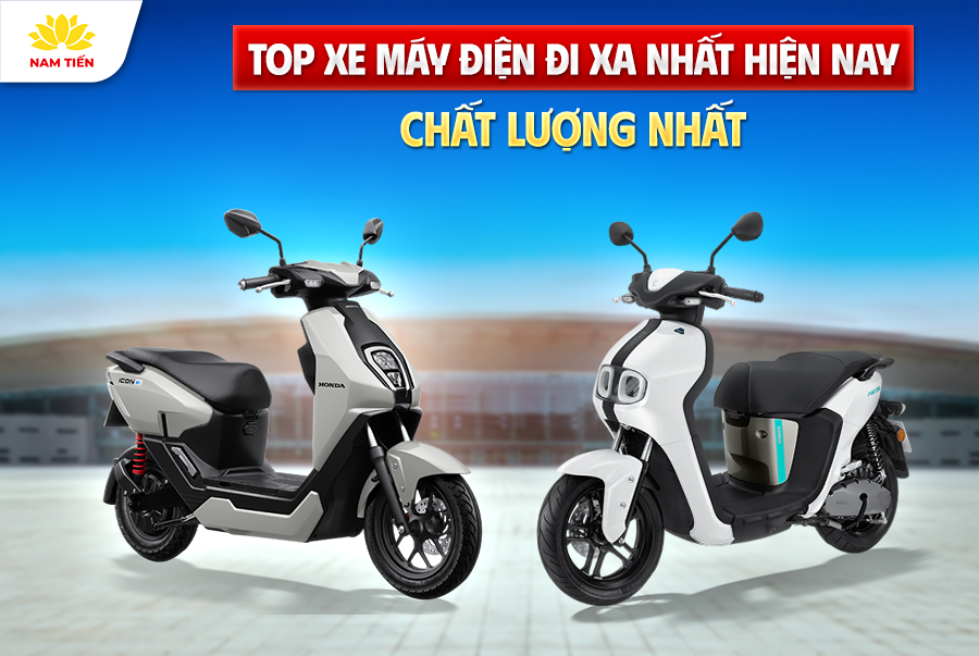 Top Xe Máy Điện Đi Xa Nhất Hiện Nay Chất Lượng Nhất