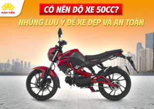 Có Nên Độ Xe 50cc? Những Lưu Ý Để Xe Đẹp Và An Toàn