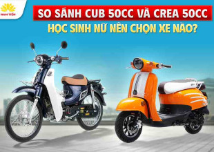 So sánh Cub 50cc và Crea 50cc (xe ga): Học sinh nữ nên chọn xe nào?