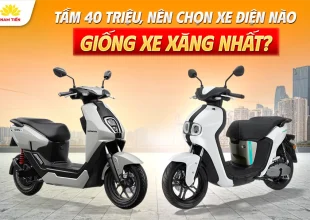 Tầm 40 triệu, nên chọn xe điện nào giống xe xăng nhất?