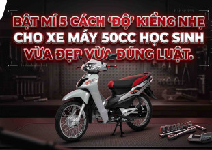 Bật mí 5 cách “độ” kiểng nhẹ cho xe máy 50cc học sinh vừa đẹp vừa đúng luật 