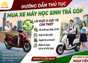 Thủ tục mua xe máy học sinh trả góp: Lãi suất và giấy tờ cần thiết
