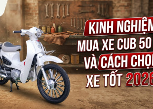 Kinh Nghiệm Mua Xe Cub 50 Cũ Và Cách Chọn Xe Tốt 2026