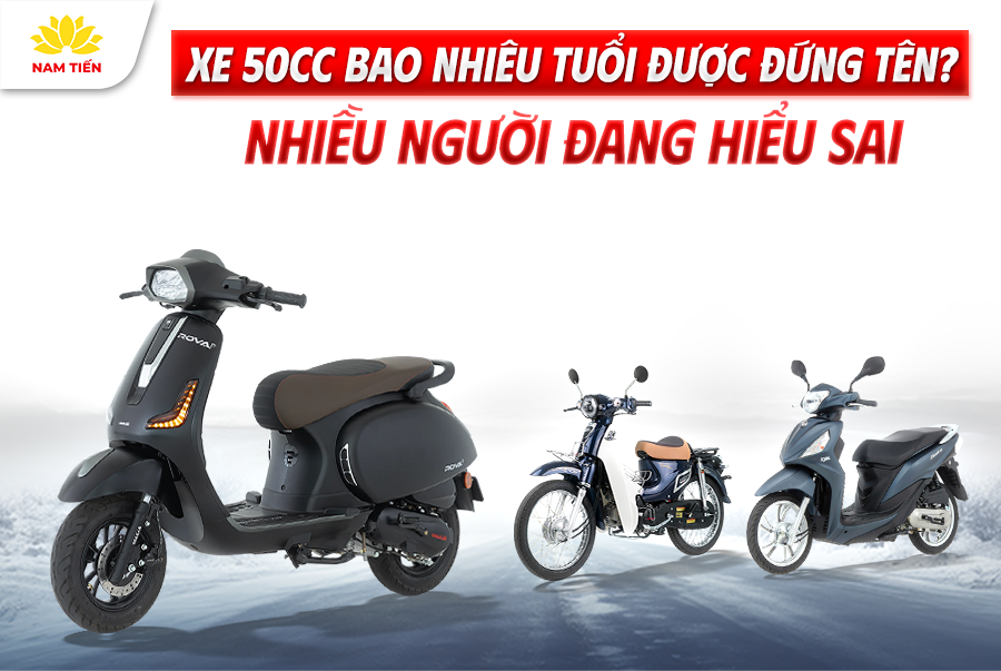 Xe 50cc Bao Nhiêu Tuổi Được Đứng Tên? Nhiều Người Đang Hiểu Sai