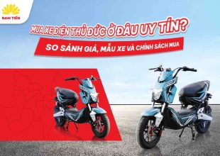 Mua Xe Điện Thủ Đức Ở Đâu Uy Tín? So Sánh Mẫu Xe, Giá Bán Và Chính Sách Mới Nhất