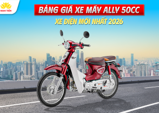 Bảng Giá Xe Máy Ally 50cc, Xe Điện Mới Nhất 2026