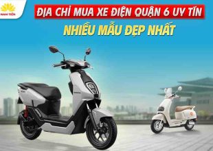 Địa Chỉ Mua Xe Điện Quận 6 Uy Tín, Nhiều Mẫu Đẹp Nhất
