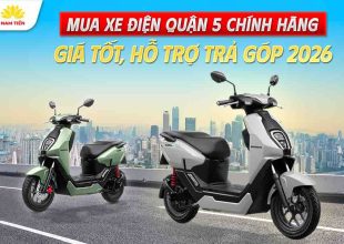 Mua Xe Điện Quận 5 Chính Hãng, Giá Tốt, Hỗ Trợ Trả Góp 2026