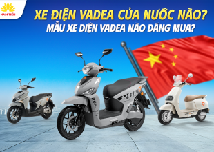 Xe Điện Yadea Của Nước Nào? Mẫu Xe Điện Yadea Nào Đáng Mua?