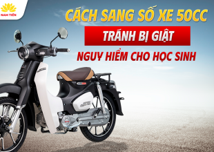 Cách Sang Số Xe 50cc Tránh Bị Giật Nguy Hiểm Cho Học Sinh