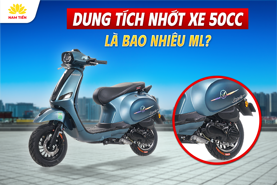 Dung Tích Nhớt Xe 50cc Là Bao Nhiêu ML?