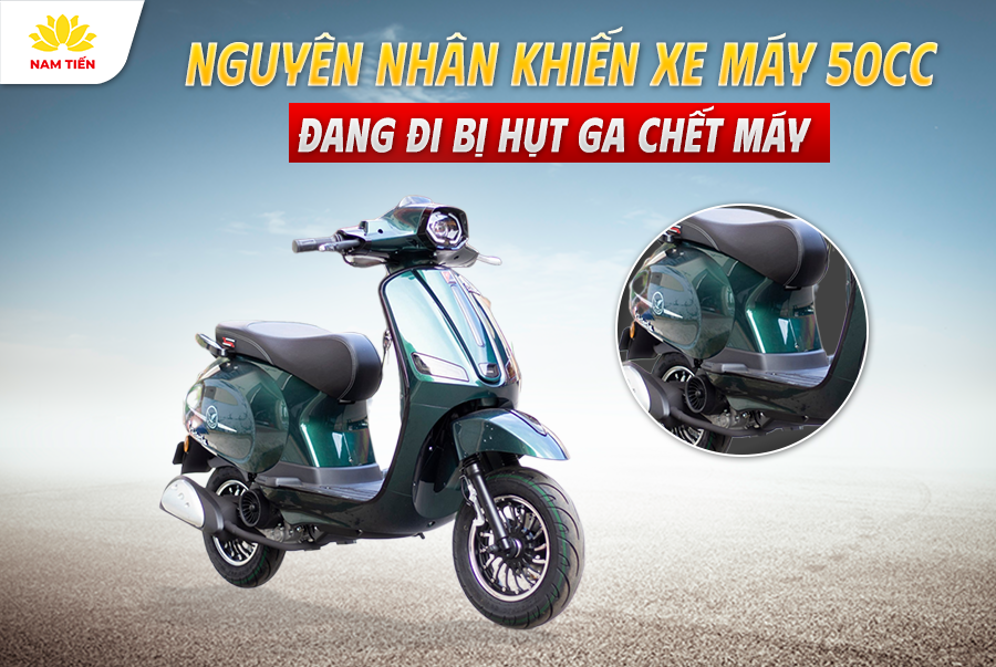 Nguyên Nhân Khiến Xe Máy 50cc Đang Đi Bị Hụt Ga Chết Máy