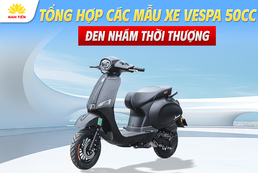 Tổng Hợp Các Mẫu Xe Vespa 50cc Đen Nhám Thời Thượng
