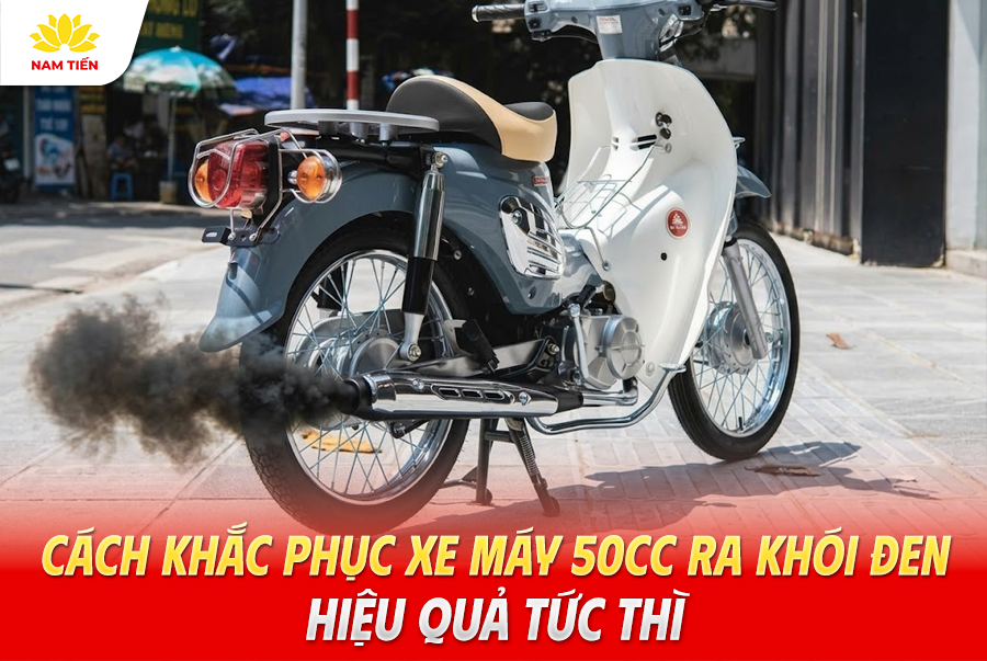 Cách Khắc Phục Xe Máy 50cc Ra Khói Đen Hiệu Quả Tức Thì